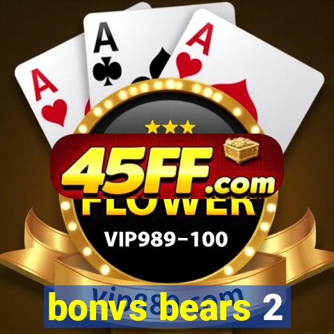 bonvs bears 2